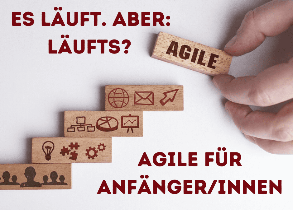 Agile für AnfängerInnen, ein Erfahrungsbericht